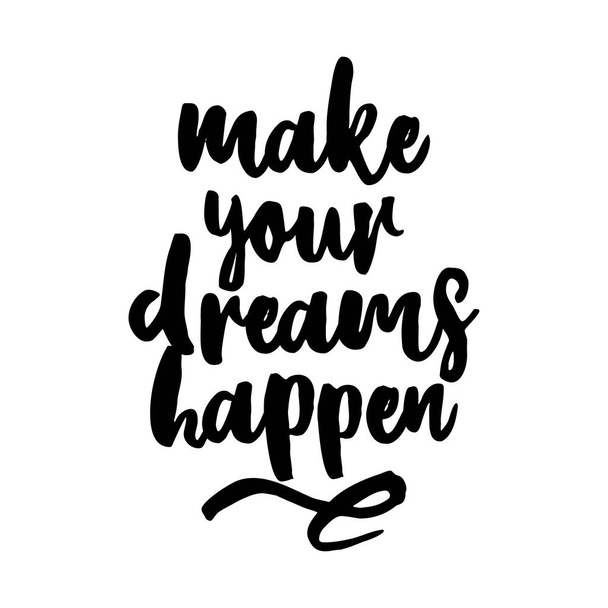 Make your dreams happen - lovely lettering calligraphy quote. Handwritten wisdom greeting card. Motivation poster. Modern vector design. - ベクター画像