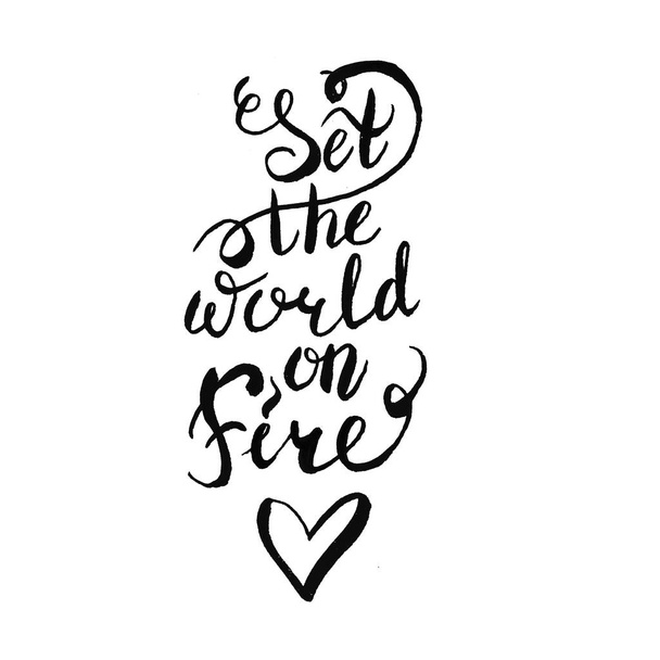 text sign print for t shirt with motivation fashion callirpaphy lettering , raster hand written brush custom unique drawing . set the world on fire , concept black isolated on white - Photo, Image