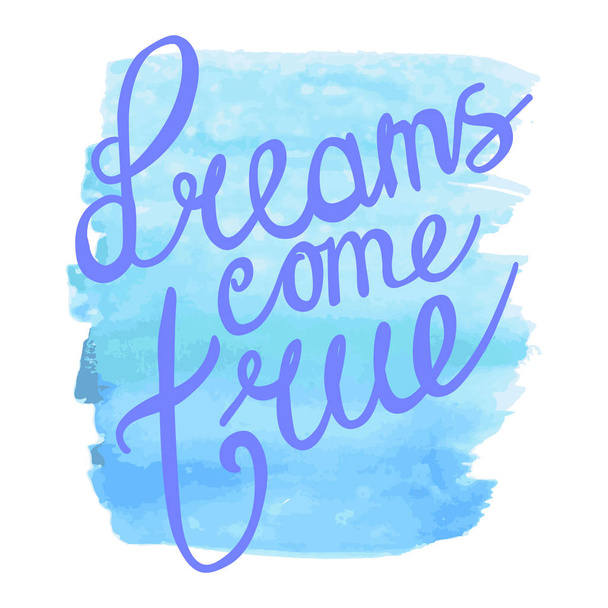 dreams come true. hand lettering positive quote - Vetor, Imagem