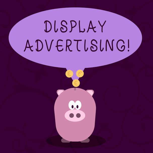 Word writing text Display Advertising. Business concept for online advertising that is typically a designed image Color Speech Bubble with Gold Euro Coins on its Tail Pointing to Piggy Bank. - Photo, Image