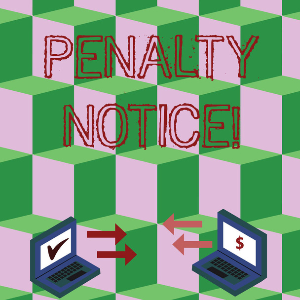 Handwriting text Penalty Notice. Concept meaning the immediate fine given to showing for minor offences Exchange Arrow Icons Between Two Laptop with Currency Sign and Check Icons. - Photo, Image
