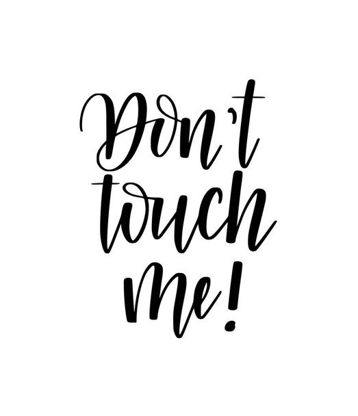 Don t touch me calligraphy quote lettering design - Vector, Imagen