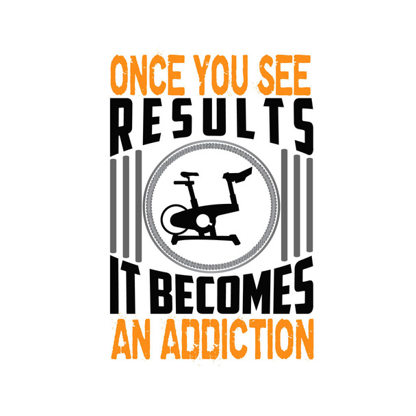 Once you see results it becomes an addiction, Fitness Quote - Vettoriali, immagini