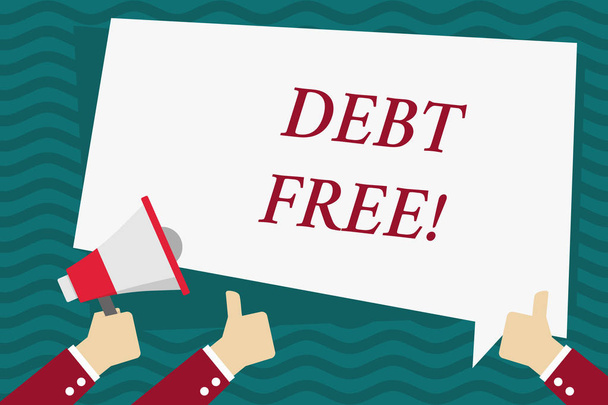 Handwriting text Debt Free. Concept meaning does not owning any money or things to any individual or companies Hand Holding Megaphone and Other Two Gesturing Thumbs Up with Text Balloon. - Photo, Image