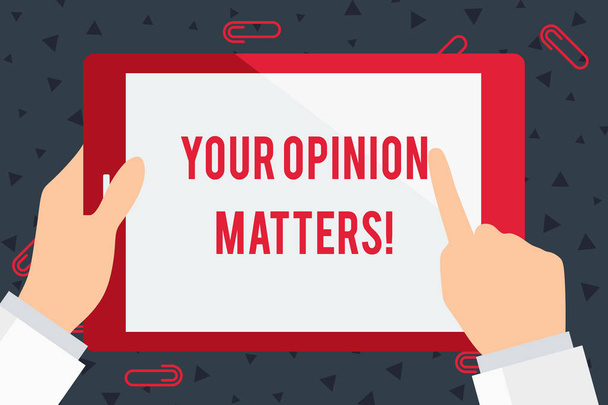 Handwriting text Your Opinion Matters. Concept meaning show you do not agree with something that just been said Businessman Hand Holding, Pointing and Touching Colorful Tablet Blank Screen. - Photo, Image