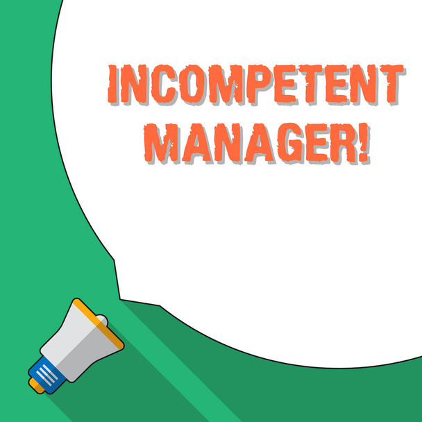 Word writing text Incompetent Manager. Business concept for Lacking qualities necessary for effective boss conduct Huge Blank White Speech Bubble Occupying Half of Screen and Small Megaphone. - Photo, Image