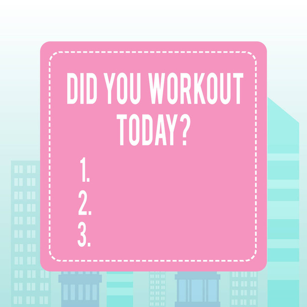 Escribiendo nota mostrando Did You Workout Today. Foto de negocios mostrando preguntando si hizo ejercicio físico de sesión
. - Foto, Imagen