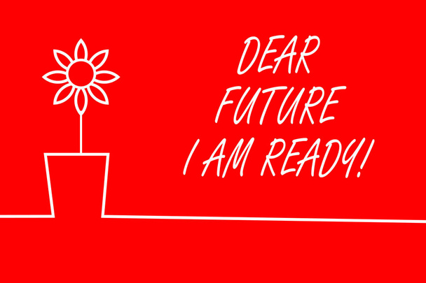 Text sign showing Dear Future I Am Ready. Conceptual photo state action situation being fully prepared. - Photo, Image