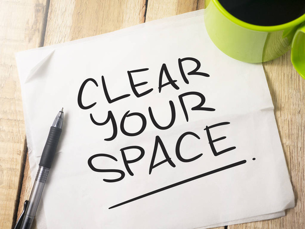 Clear Your Space, Motivational Words Quotes Concept - Photo, Image