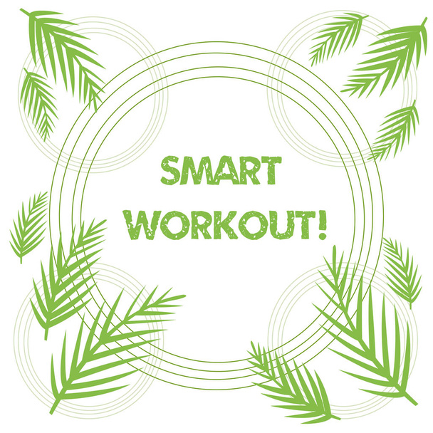 Conceptual hand writing showing Smart Workout. Business photo showcasing set a goal that maps out exactly what need to do in being fit Tropical Leaves Overlapping Concentric Circles Isolated. - Photo, Image
