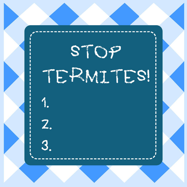 Text sign showing Stop Termites. Conceptual photo prevent a small tropical insect from damaging the woods Dashed Stipple Line Blank Square Colored Cutout Frame Bright Background. - Photo, Image