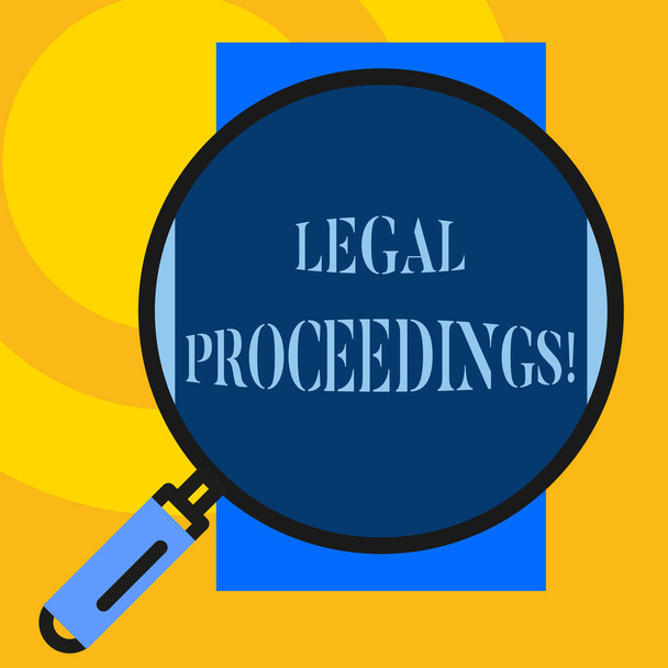 Text sign showing Legal Proceedings. Conceptual photo procedure instituted in a court of law to acquire benefit Big magnifier glass looking vertical rectangle. Geometrical background. - Photo, Image