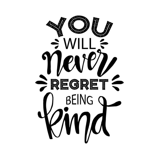 You will never regret being kind. Motivational quote. - Vector, Image