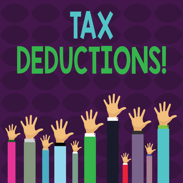 Handwriting text writing Tax Deductions. Concept meaning reduction income that is able to be taxed of expenses Hands of Several Businessmen Raising Up Above the Head, Palm Facing Front. - Photo, Image