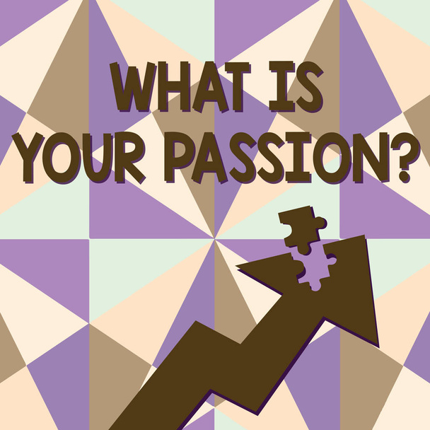 Text sign showing What Is Your Passion Question. Conceptual photo asking about his strong and barely controllable emotion Colorful Arrow Pointing Upward with Detached Part Like Jigsaw Puzzle Piece. - Photo, Image