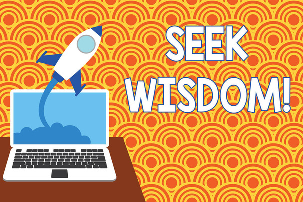 Text sign showing Seek Wisdom. Conceptual photo ability to think act using knowledge experience understanding Successful rocket launching clouds out laptop background. Startup growing. - Photo, Image