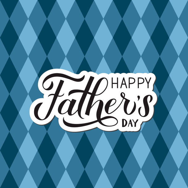 Happy Fathers Day calligraphy lettering on argyle pattern. Blue white checkered background. Easy to edit vector template for typography poster, banner, greeting card, flyer, postcard, invitation. - Vektor, kép