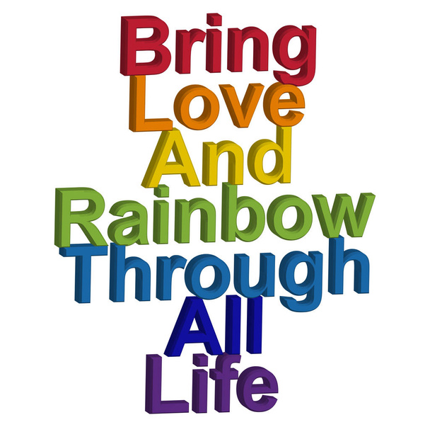 LGBT käsite, motivoiva lause sateenkaaren väreissä. Tuo rakkaus ja sateenkaari läpi elämän
 - Vektori, kuva