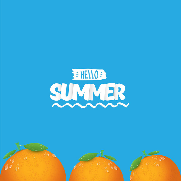 Vector Hello Summer label or flyer Design template with fresh orange fruit isolated on blue background. Hello summer concept label or poster with fruit and letternig text - Вектор, зображення