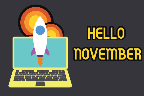 Znak tekstowy przedstawiający Hello listopada. Zdjęcie koncepcyjne Witamy jedenasty miesiąc roku przed grudniem uruchomienie rakiety laptopa. Projekt startowy. Rozwijanie celów celu. - Zdjęcie, obraz