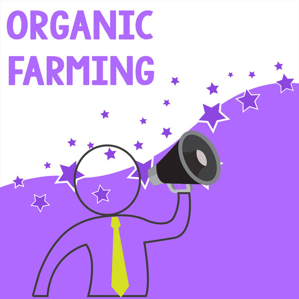 Text sign showing Organic Farming. Conceptual photo an integrated farming system that strives for sustainability Outline Symbol Man Loudspeaker Making Announcement Giving Instructions. - Photo, Image