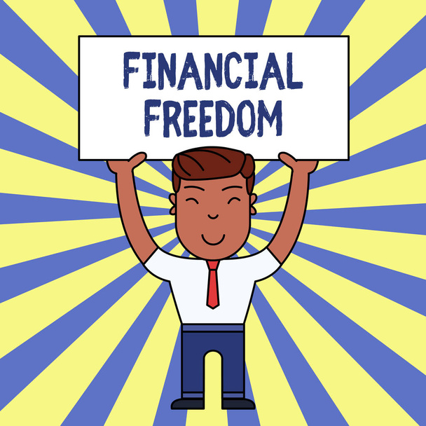 Handwriting text writing Financial Freedom. Concept meaning Having money Free from worry when it comes to cash flow Smiling Man Standing Holding Big Empty Placard Overhead with Both Hands. - Photo, Image
