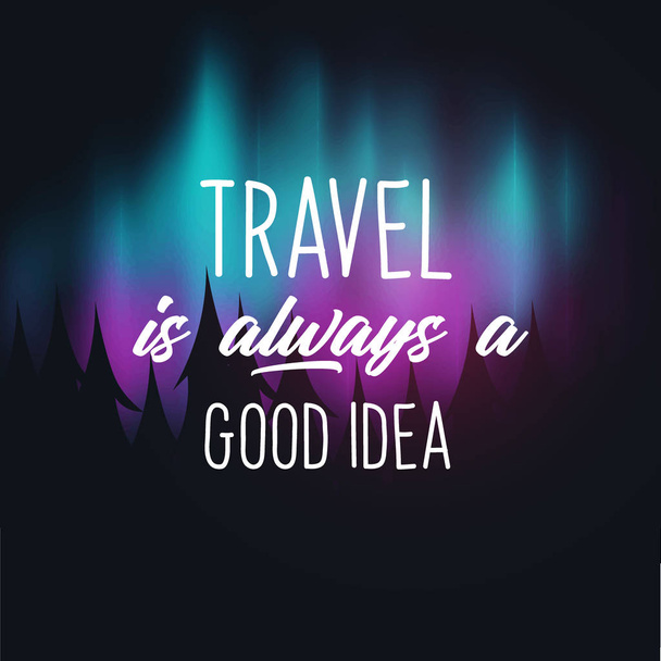 Travel Quote with Aurora Borealis or Northern Lights Effect on dark background behind the forest. - Vektor, kép