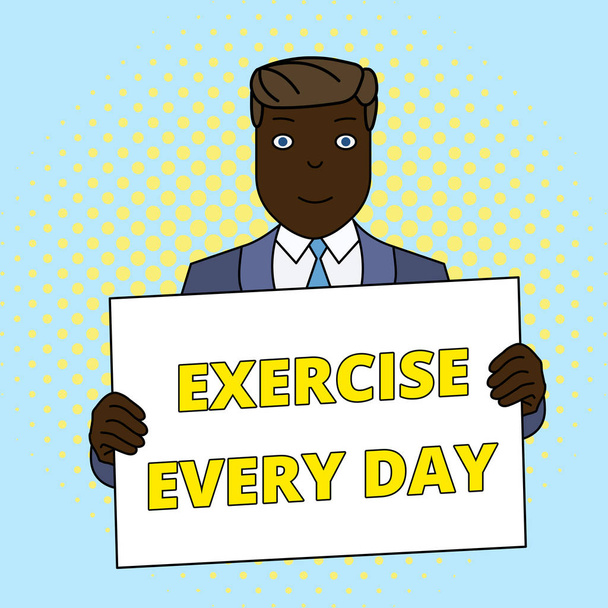 Handwriting text Exercise Every Day. Concept meaning move body energetically in order to get fit and healthy Smiling Man Holding Formal Suit Big Blank Poster Board in Front of Himself. - Photo, Image