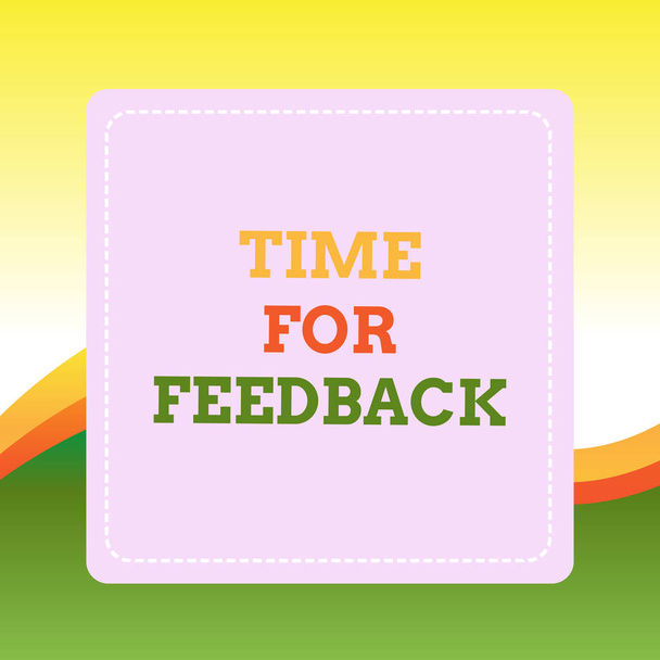 Handwriting text writing Time For Feedback. Concept meaning information about reactions to a product or services Dashed Stipple Line Blank Square Colored Cutout Frame Bright Background. - Photo, Image