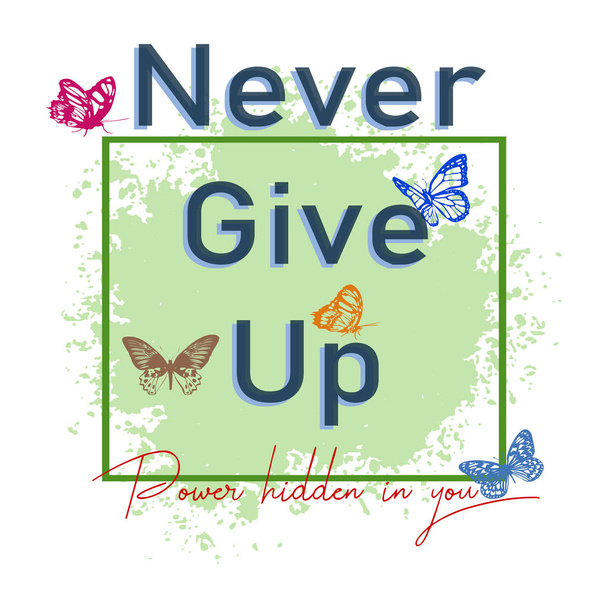  Trendy fashion never give up with butterfly style text design pattern - Photo, Image