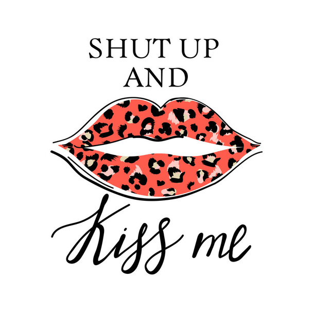 Fashion t-shirt print with slogan and kiss with leopard lipstick for t shirt. Stylish woman lips. Trendy typography slogan design "Shut up and Kiss mel" sign. - Vector, Image