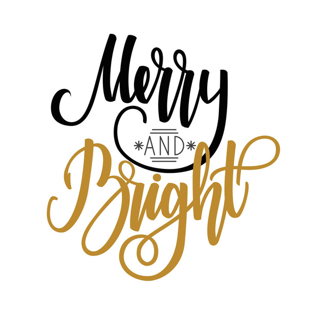 Merry and bright. Handwritten lettering isolated on white background. Vector illustration for greeting cards, posters and much more. - Vector, Image