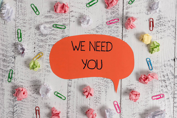 Writing note showing We Need You. Business photo showcasing to fulfill the needs of the assignment duty or obligation Blank speech bubble paper balls clips wooden vintage rustic background. - Photo, Image