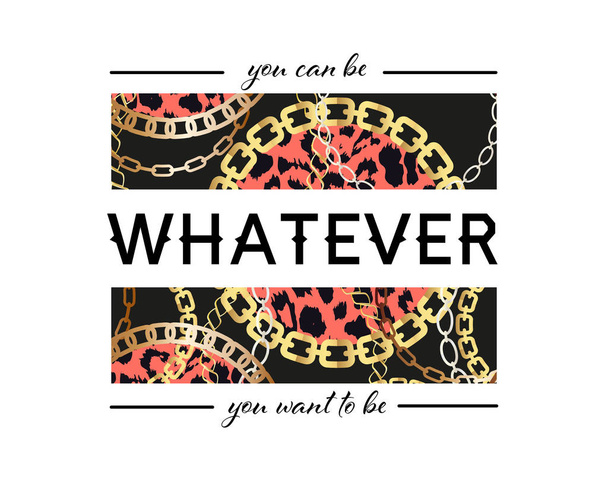 You Can Be Whatever You Want To Be Slogan On Fashion Seamless Pattern with Golden Chains and Leopard Print. Fabric Design Background with Chain, Metallic accessories.  - Vector, Image