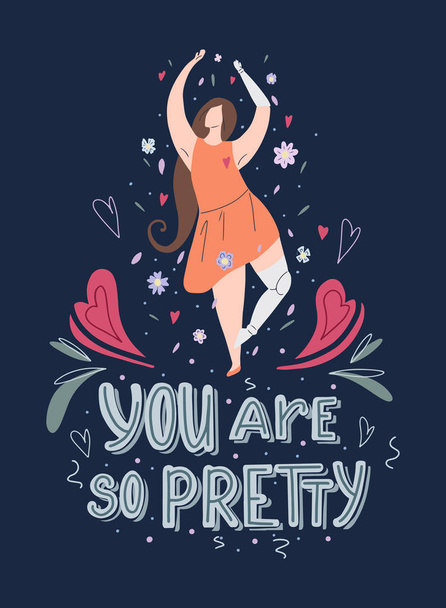 Beautiful girl dancing in flowers with prosthetic arm and leg with hand drawn lettering You are so pretty on dark background. Strong self sufficient woman. - Vector, Image