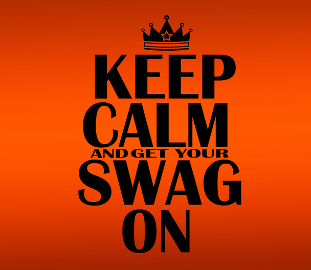 Keep Calm and get your swag on - Photo, Image