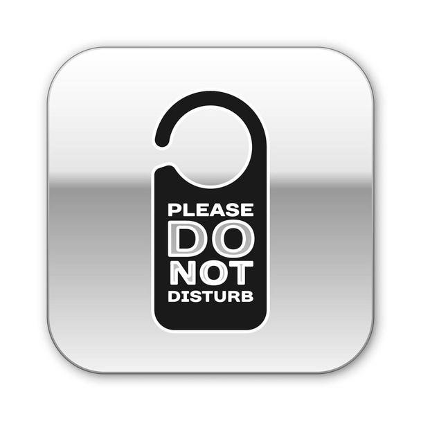 Black Please do not disturb icon isolated on white background. Hotel Door Hanger Tags. Silver square button. Vector Illustration - Vector, Image
