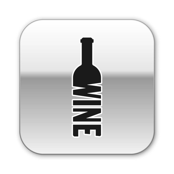 Black Bottle of wine icon isolated on white background. Lettering bottle of wine. Silver square button. Vector Illustration - Vector, Image