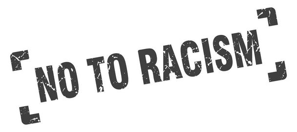 no to racism stamp. no to racism square grunge sign. no to racism - Vektor, kép