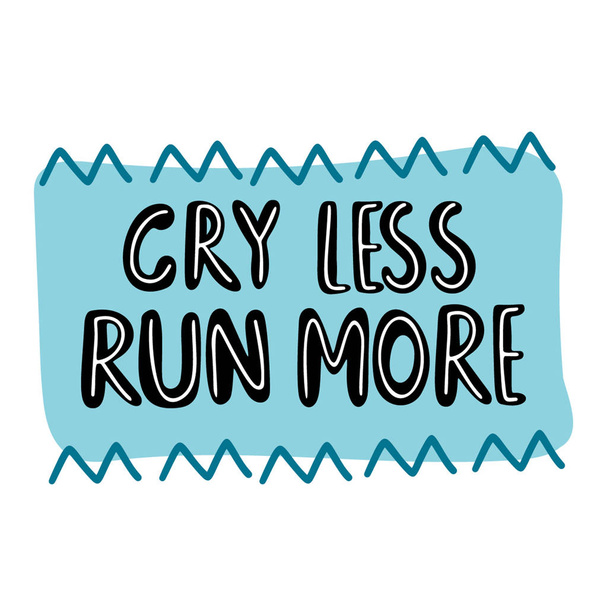 Cry less run more hand drawn lettering. Motivation quote on blue pink background. Phrase for t shirt, poster, print, card, banner isolated design element.  - Vector, Image