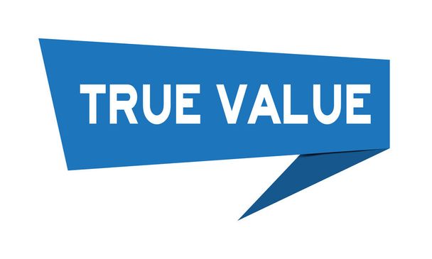 Πανό ομιλίας μπλε χαρτιού με λέξη True Value σε λευκό φόντο (διάνυσμα) - Διάνυσμα, εικόνα