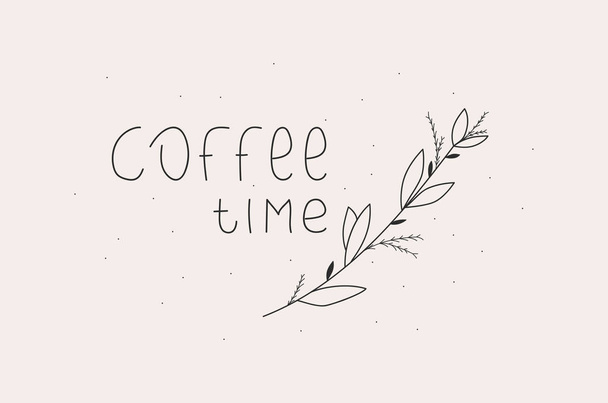 "Кофе время "фраза с цветочным простой веточкой
. - Вектор,изображение