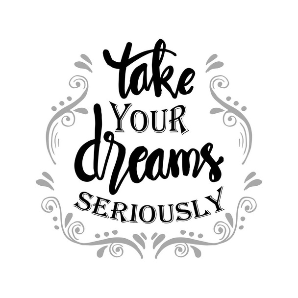 Take your dreams seriously. Motivational quote. - Wektor, obraz