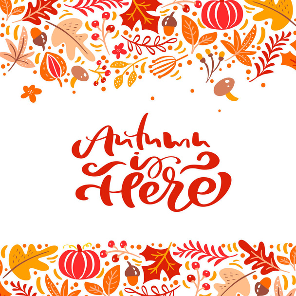 Kalligrafie belettering tekst herfst is hier. Achtergrond frame krans met gele bladeren, pompoen, paddestoelen en herfst symbolen - Vector, afbeelding