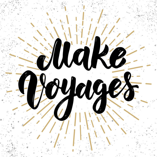 Make voyages. Hand drawn lettering phrase. Design element for poster, greeting card, banner.  - Vector, imagen