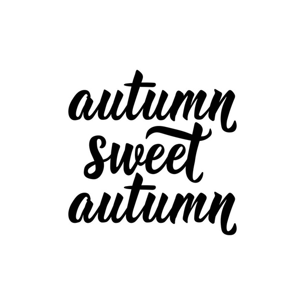 Autumn sweet autumn. Vector illustration. Lettering. Ink illustration. - Vektori, kuva