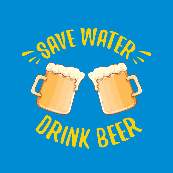 Save water drinken bier vector concept print of vintage blauwe poster. vector funky bier citaat of slogan voor afdrukken op Tee. Internationaal bier daglabel of Wereld Waterdag - Vector, afbeelding