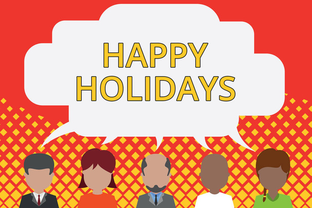 Word writing text Happy Holidays. Business concept for Made a short journey by a group of showing for pleasure Five different races persons sharing blank speech bubble. People talking. - Foto, Imagem