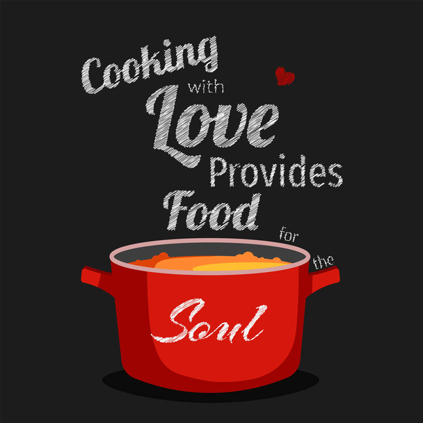 "Cocinar con amor proporciona comida para el alma "cita con sartén de sopa en el fondo negro. Camisetas, póster, pancarta, tipografía, tarjeta, diseño de portada
. - Vector, Imagen