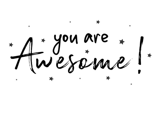 You are awesome! Modern lettering, calligraphic poster. Hand drawn motivational illustration - Vecteur, image